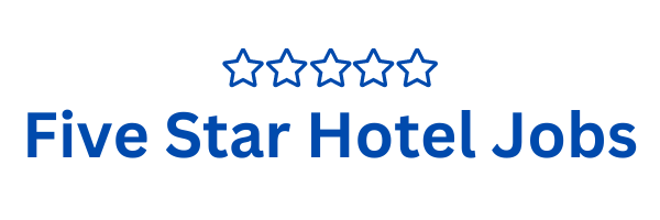 Five Star Hotel Jobs